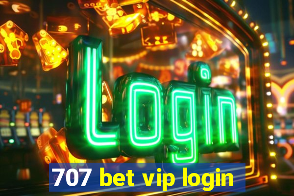 707 bet vip login